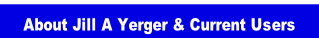 About Jill A Yerger & Current Users.